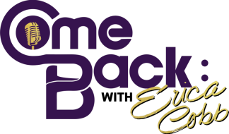 Dee Neal on Comeback: with Erica Cobb!